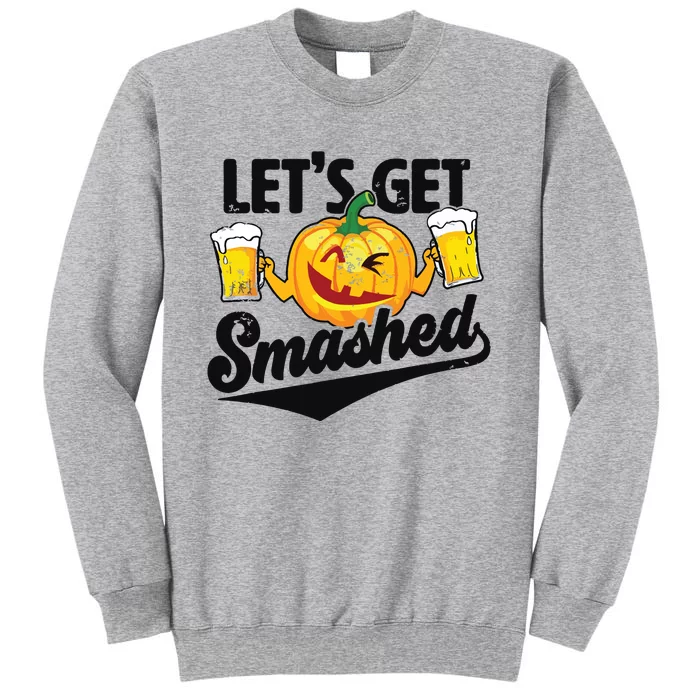 Lets Get Smashed Funny Pumpkin Beer Halloween Tall Sweatshirt