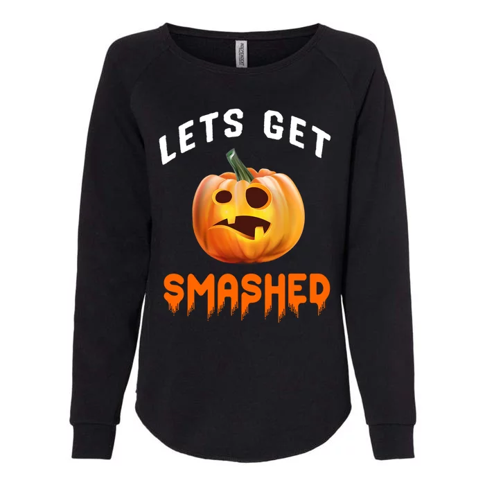 Lets Get Smashed Meaningful Gift Womens California Wash Sweatshirt