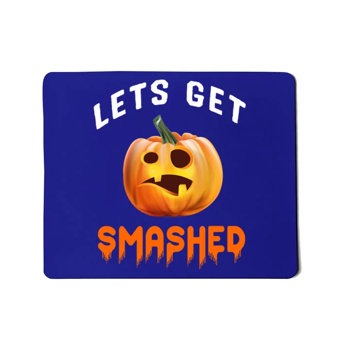 Lets Get Smashed Meaningful Gift Mousepad