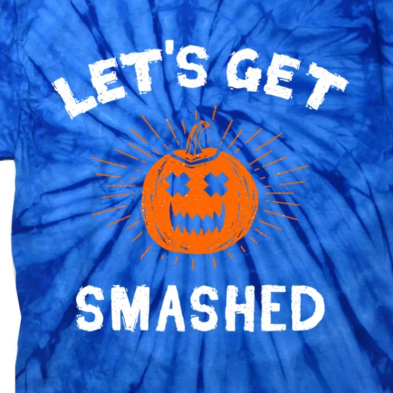 LetS Get Smashed Pumpkin Funny Halloween Gift Tie-Dye T-Shirt