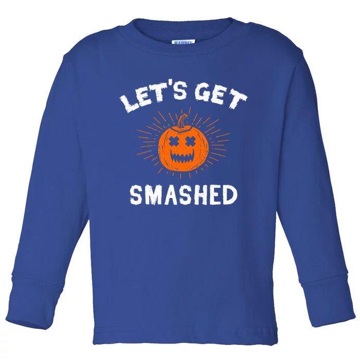 LetS Get Smashed Pumpkin Funny Halloween Gift Toddler Long Sleeve Shirt