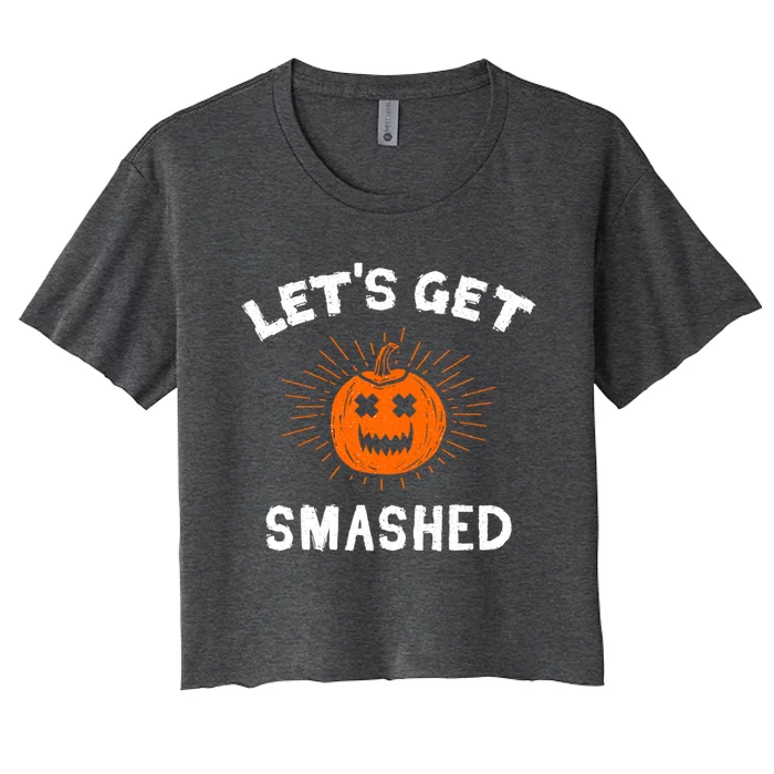 LetS Get Smashed Pumpkin Funny Halloween Gift Women's Crop Top Tee