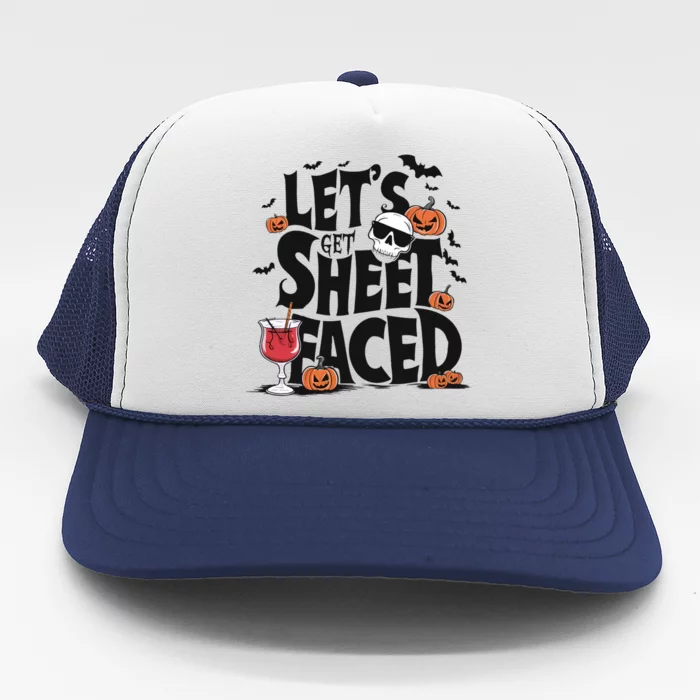 LetS Get Sheetfaced Halloween Humor Ghost Humor Ghost Great Gift Trucker Hat