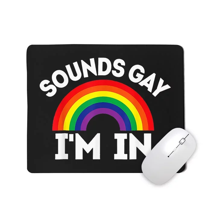 LGBTQ Gift Sounds Gay I'm In Mousepad