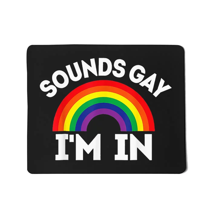 LGBTQ Gift Sounds Gay I'm In Mousepad