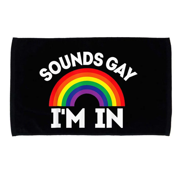 LGBTQ Gift Sounds Gay I'm In Microfiber Hand Towel