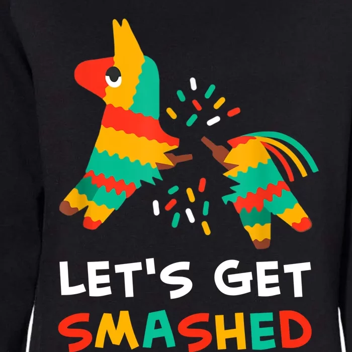 Let's Get Smashed Pinata Cinco De Mayo Womens California Wash Sweatshirt