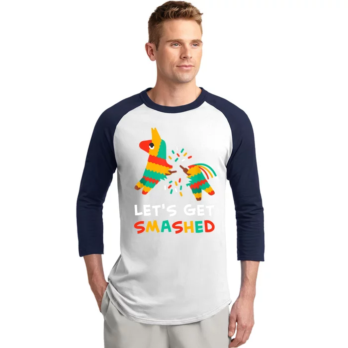 Let's Get Smashed Pinata Cinco De Mayo Baseball Sleeve Shirt