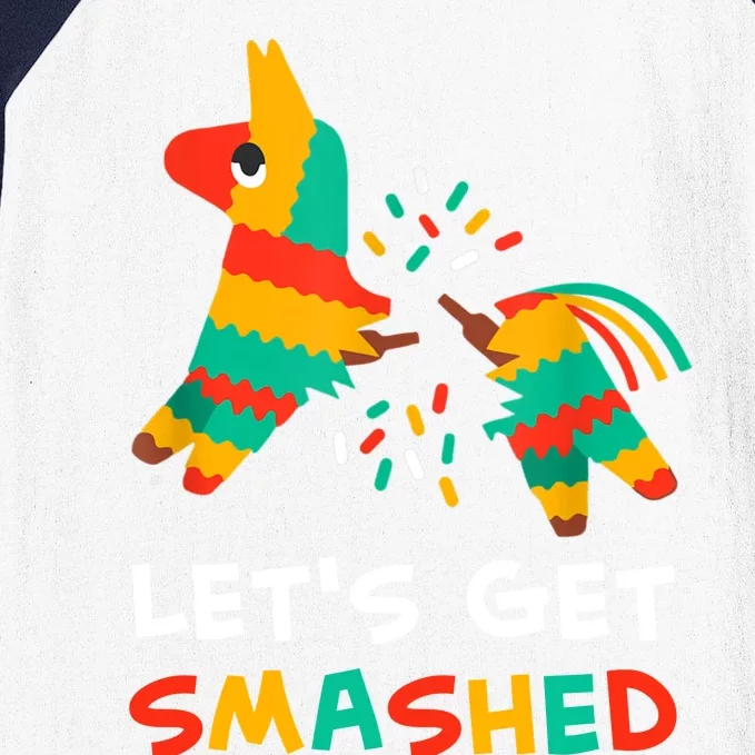 Let's Get Smashed Pinata Cinco De Mayo Baseball Sleeve Shirt