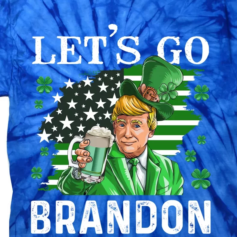 LetS Go Shamrock Brandon Happy St Patrick Day Trump Meaningful Gift Tie-Dye T-Shirt