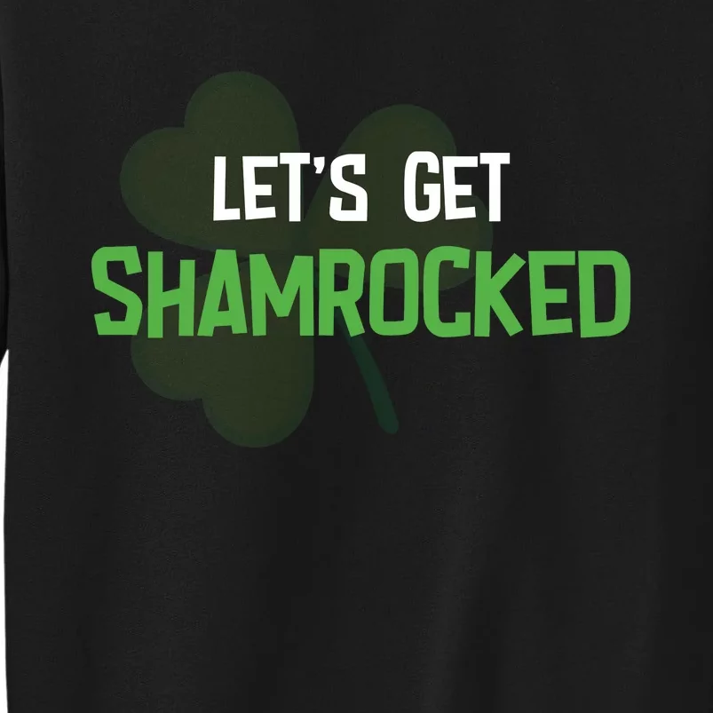 Lets Get Shamrocked | Irish Saint PatrickS Day Sweatshirt