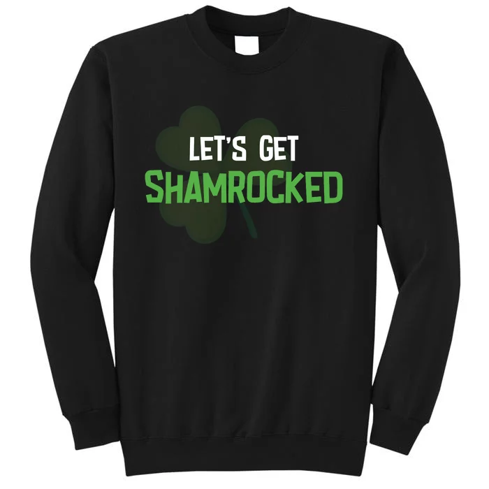 Lets Get Shamrocked | Irish Saint PatrickS Day Sweatshirt