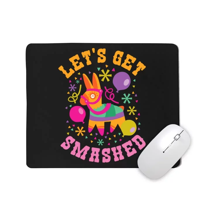 Let's Get Smashed Pinata Mousepad