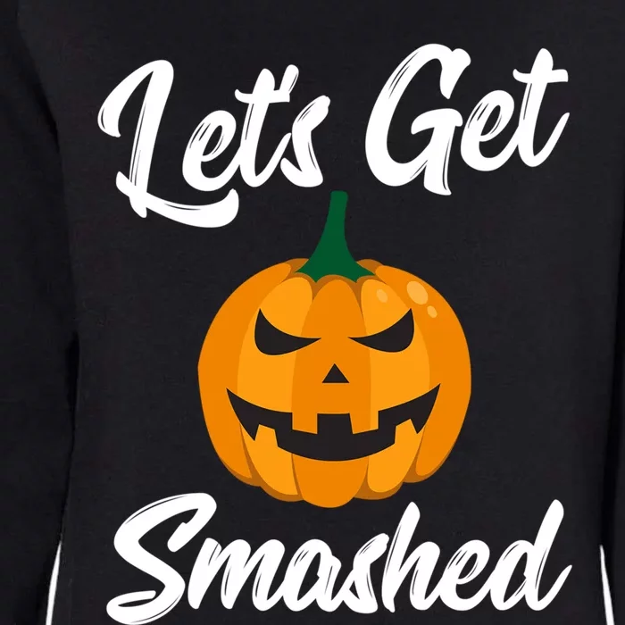 LetS Get Smashed Great Gift Womens California Wash Sweatshirt