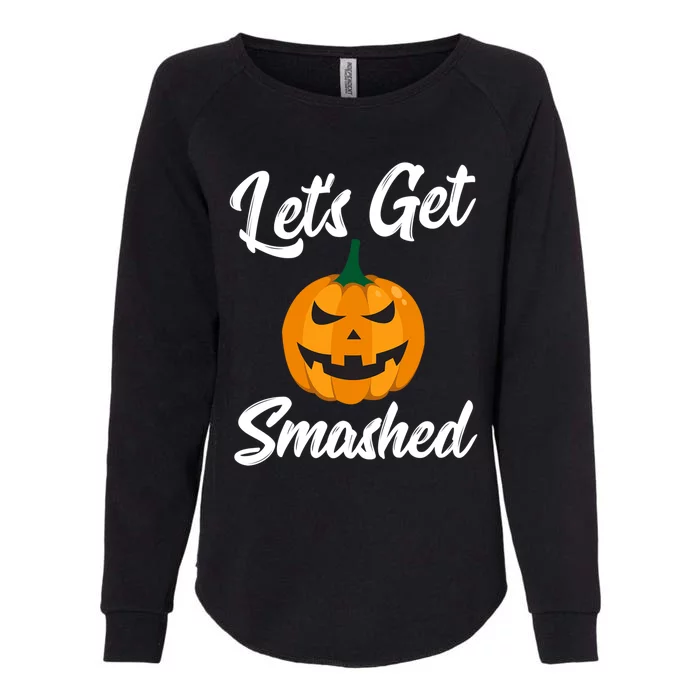 LetS Get Smashed Great Gift Womens California Wash Sweatshirt