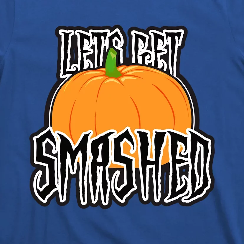 Let’S Get Smashed! Happy Halloween Pumpkin Costume Great Gift T-Shirt