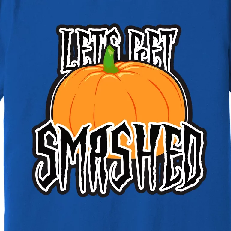 Let’S Get Smashed! Happy Halloween Pumpkin Costume Great Gift Premium T-Shirt