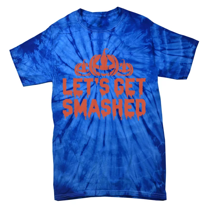 LetS Get Smashed! Gift Tie-Dye T-Shirt