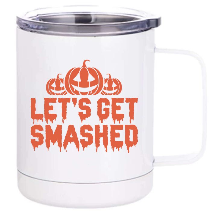 LetS Get Smashed! Gift Front & Back 12oz Stainless Steel Tumbler Cup