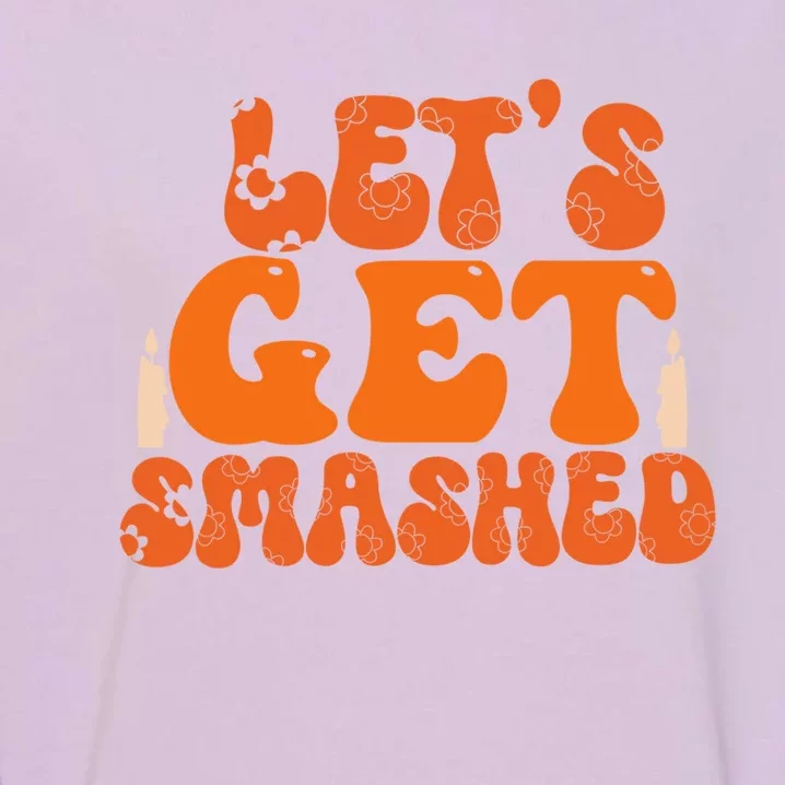 LetS Get Smashed Funny Halloween Costume Funny Gift Garment-Dyed Sweatshirt