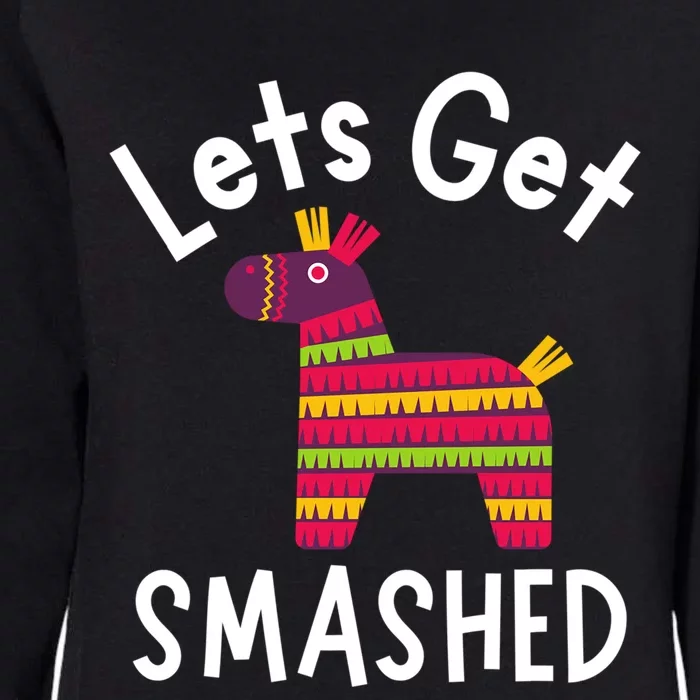 Lets Get Smashed PiñAta Funny Mexico Vacation Gift Womens California Wash Sweatshirt