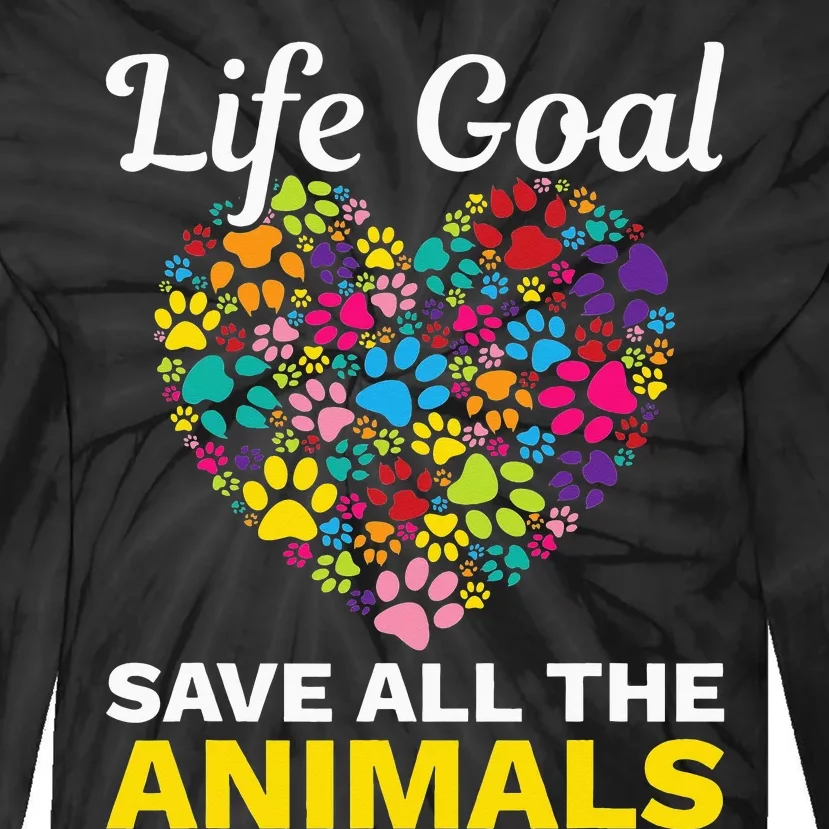 Life Goal save The Animals For all Animal Rigths Activists Tie-Dye Long Sleeve Shirt