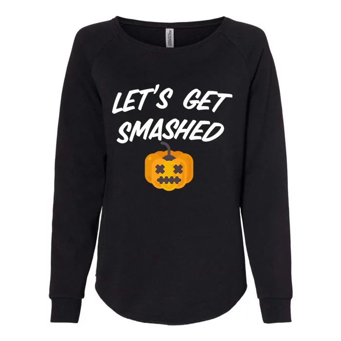 Lets Get Smashed Gift Womens California Wash Sweatshirt