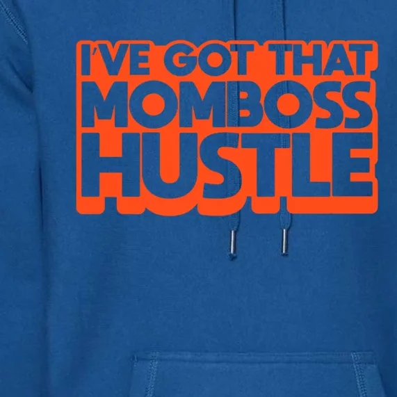 L've Got That Mom Boss Hustle Wife Mother Cute Girls Great Gift Premium Hoodie