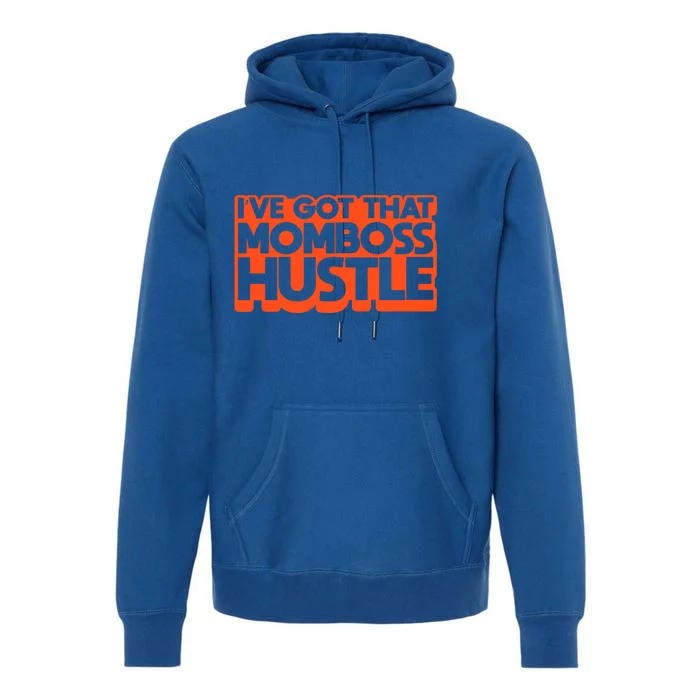 L've Got That Mom Boss Hustle Wife Mother Cute Girls Great Gift Premium Hoodie