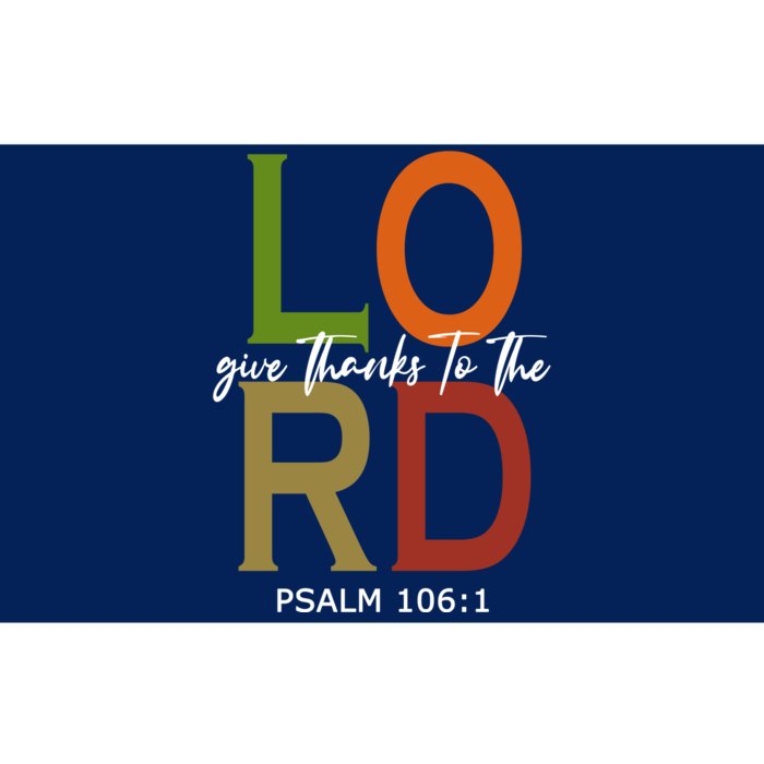 Give Thanks To The Lord Psalm 106:1 Bumper Sticker