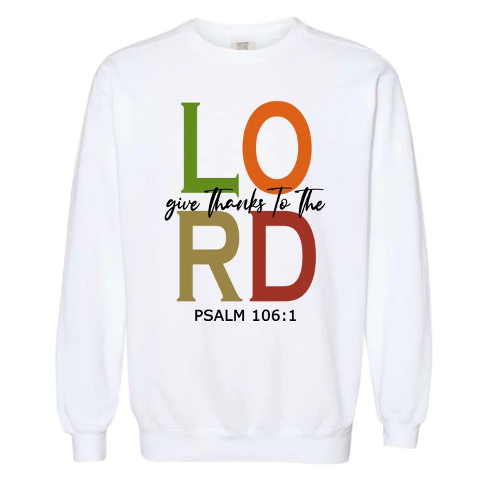 Give Thanks To The Lord Psalm 106:1 Garment-Dyed Sweatshirt