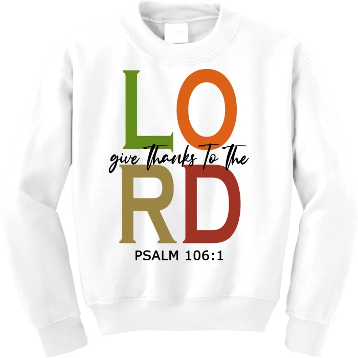 Give Thanks To The Lord Psalm 106:1 Kids Sweatshirt