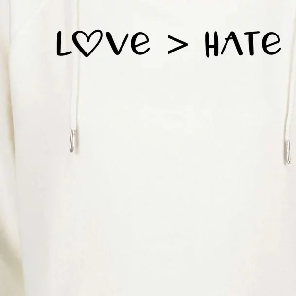 Love Greater Than Hate Cute Gift Love Always Wins Heart Design Gift Womens Funnel Neck Pullover Hood