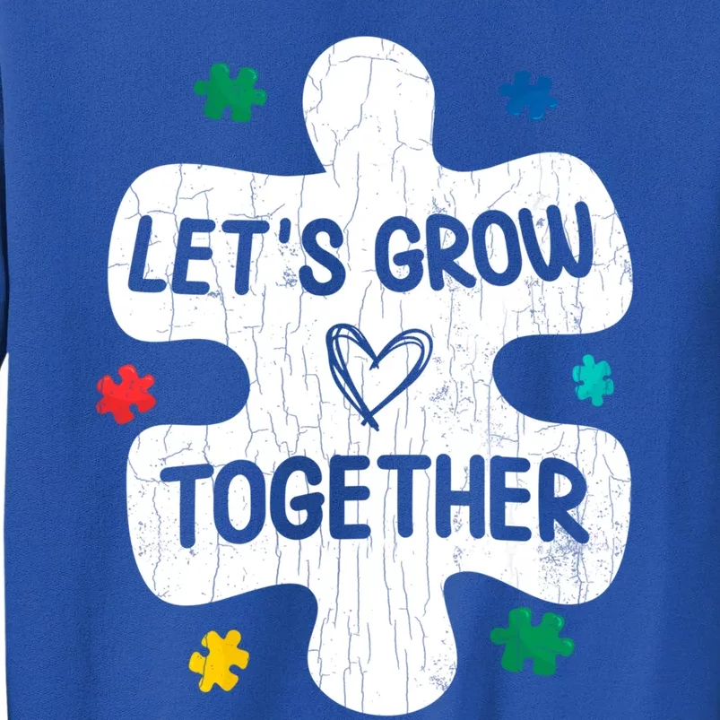 Let's Grow Together Funny Autism Awareness Autistic Graphic Gift Tall Sweatshirt