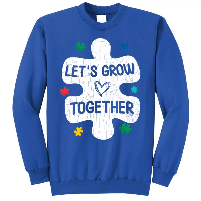 Let's Grow Together Funny Autism Awareness Autistic Graphic Gift Tall Sweatshirt