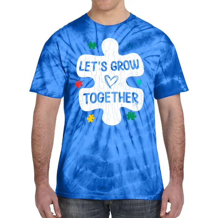 Let's Grow Together Funny Autism Awareness Autistic Graphic Gift Tie-Dye T-Shirt