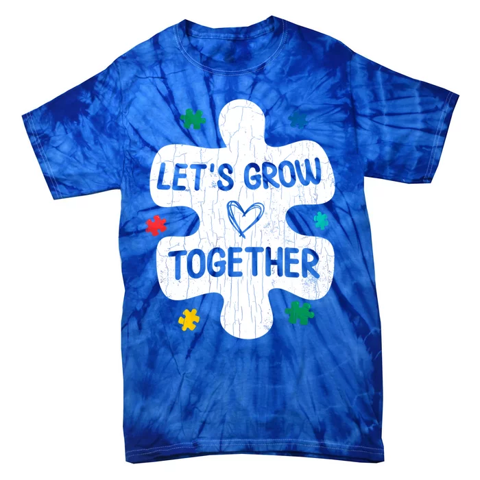 Let's Grow Together Funny Autism Awareness Autistic Graphic Gift Tie-Dye T-Shirt