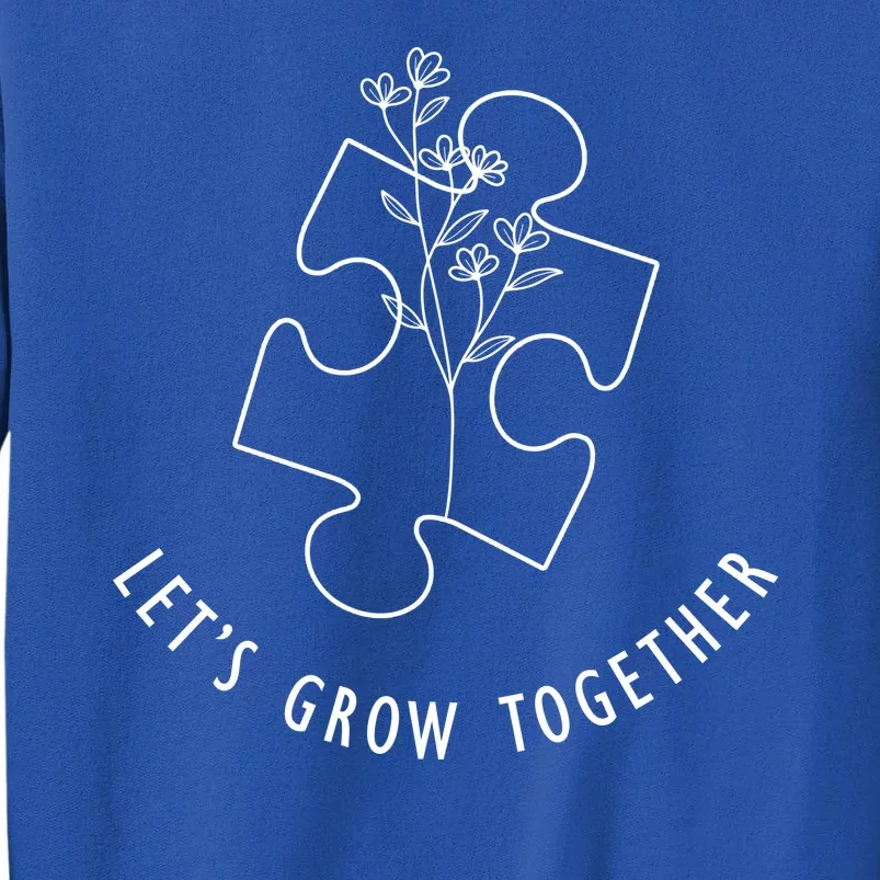 Let's Grow Together Autism Awareness Tall Sweatshirt