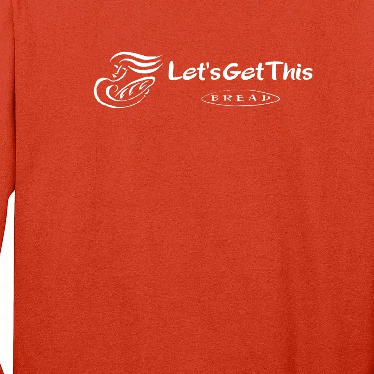 Lets Get This Bread Tall Long Sleeve T-Shirt