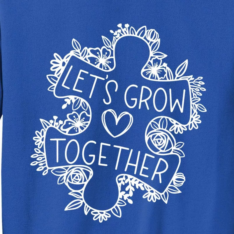 Lets Grow Together Autism Awareness Floral Autistic Puzzle Gift Tall Sweatshirt