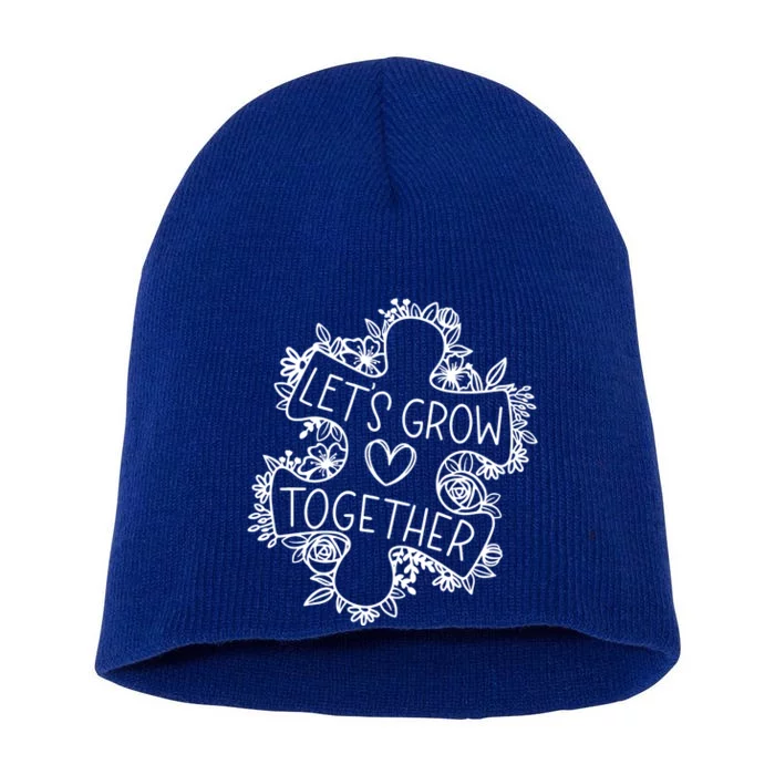 Lets Grow Together Autism Awareness Floral Autistic Puzzle Gift Short Acrylic Beanie