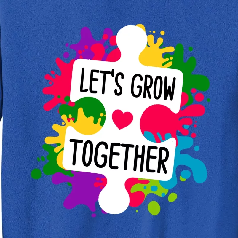 Let's Grow Together Autism Awareness Month Puzzle Piece Gift Tall Sweatshirt