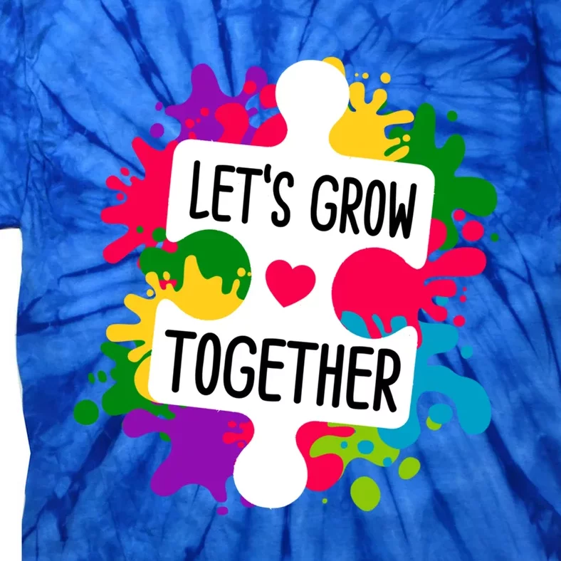 Let's Grow Together Autism Awareness Month Puzzle Piece Gift Tie-Dye T-Shirt