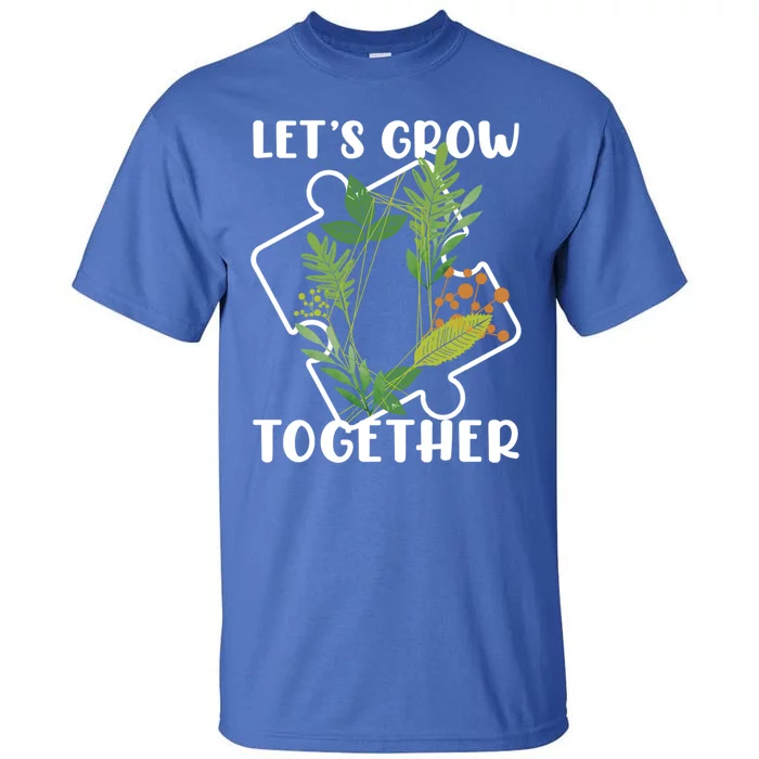 Let's Grow Together Autism Puzzle Piece Plants Meme Gift Tall T-Shirt