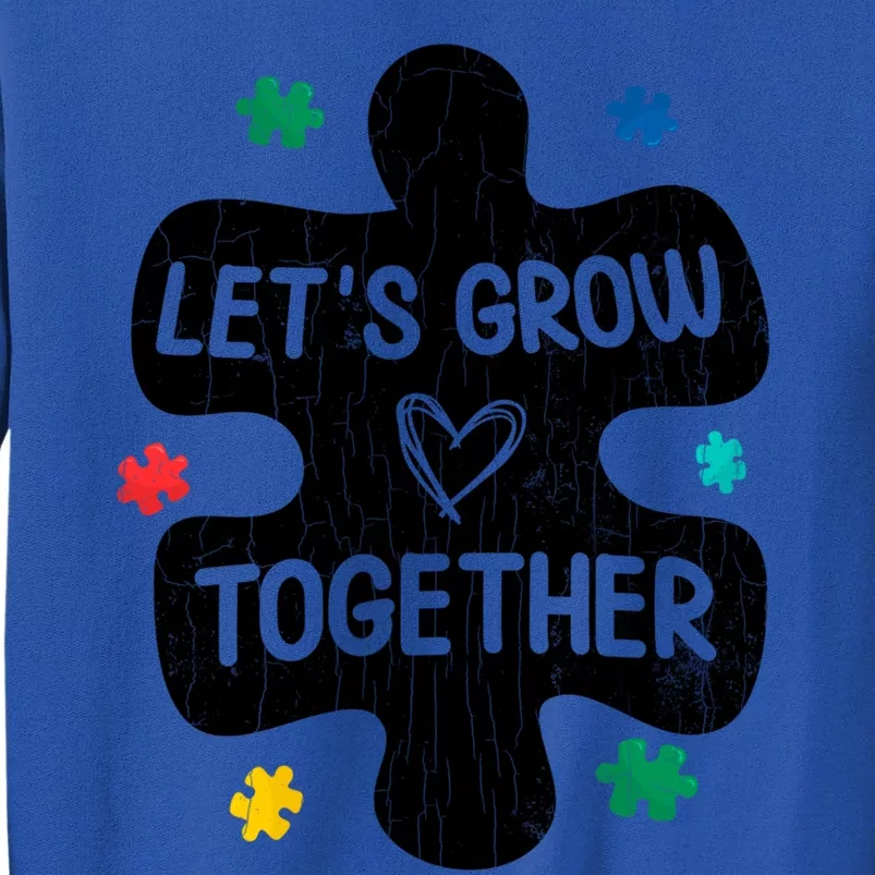 Let's Grow Together Funny Autism Awareness Autistic Graphic Gift Tall Sweatshirt