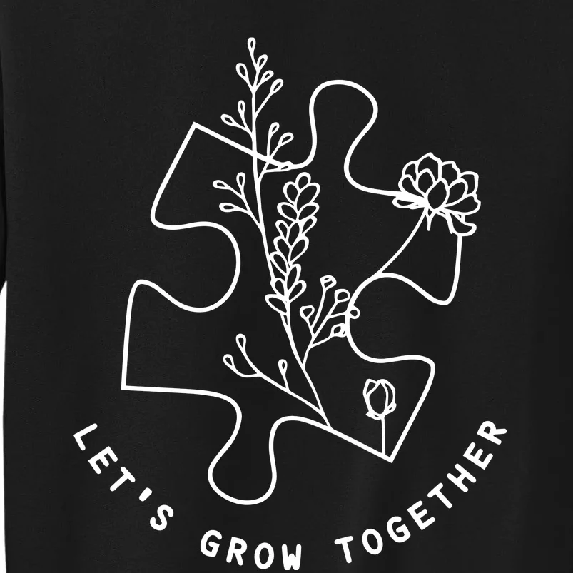 LetS Grow Together Autism Awareness Tall Sweatshirt