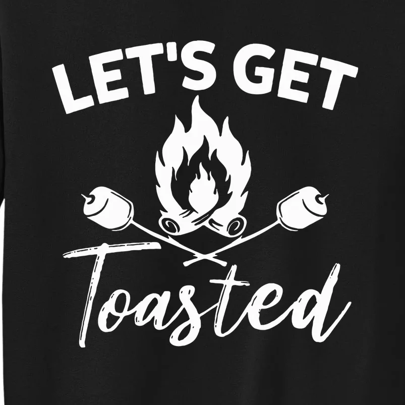 Let's Get Toasted Funny Camping Sarcastic Saying Tall Sweatshirt