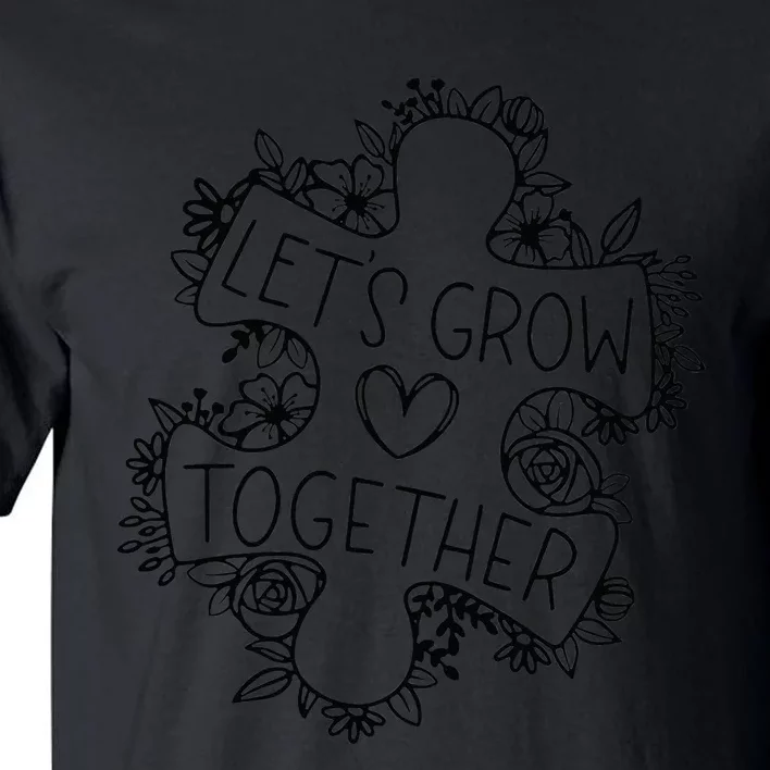 Let's Grow Together Autism Awareness Month Tall T-Shirt