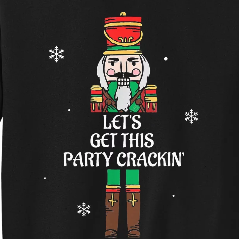 Lets Get This Party Crackin Nutcracker Xmas Holiday Tall Sweatshirt