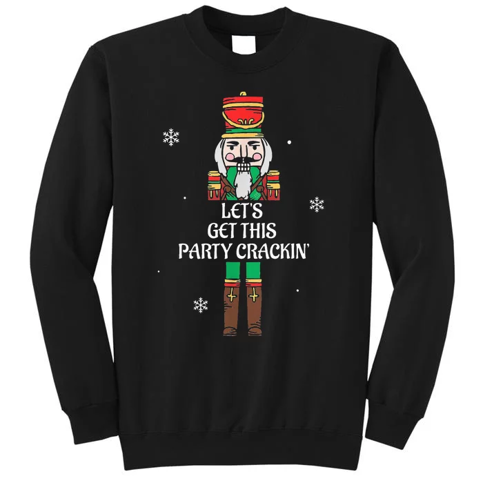 Lets Get This Party Crackin Nutcracker Xmas Holiday Tall Sweatshirt